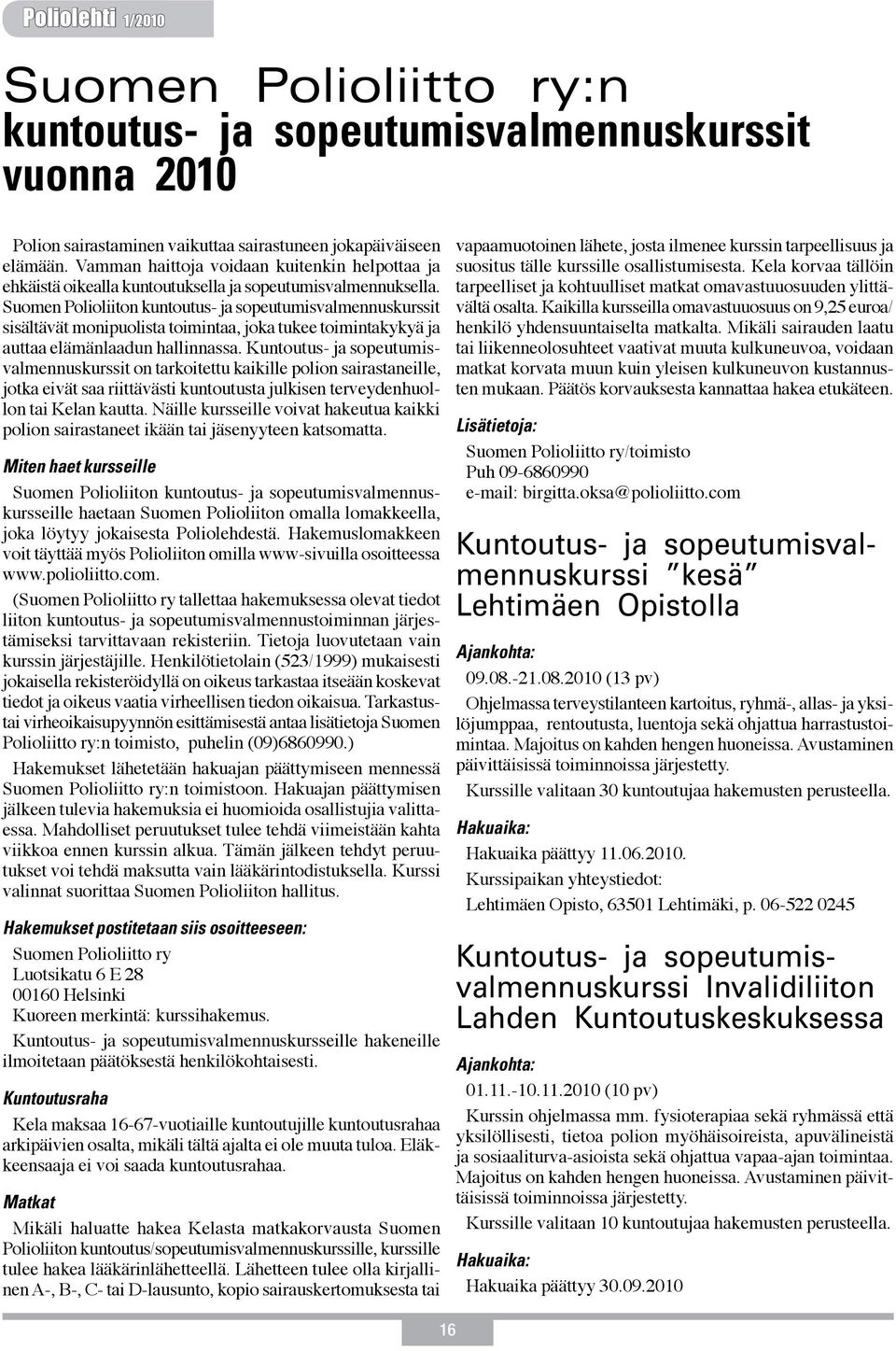 Suomen Polioliiton kuntoutus- ja sopeutumisvalmennuskurssit sisältävät monipuolista toimintaa, joka tukee toimintakykyä ja auttaa elämänlaadun hallinnassa.