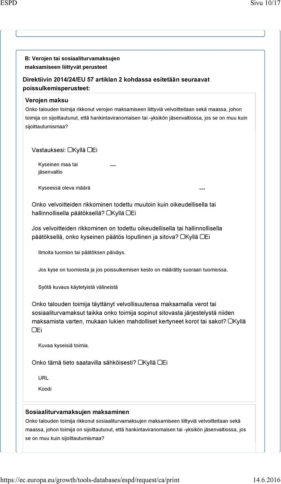 Kyseinen maa tai jäsenvaltio --- Kyseessä oleva määrä --- Onko velvoitteiden rikkominen todettu muutoin kuin oikeudellisella tai hallinnollisella päätöksellä?