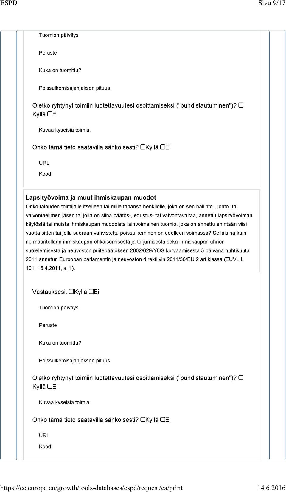 jolla on siinä päätös-, edustus- tai valvontavaltaa, annettu lapsityövoiman käytöstä tai muista ihmiskaupan muodoista lainvoimainen tuomio, joka on annettu enintään viisi vuotta sitten tai jolla