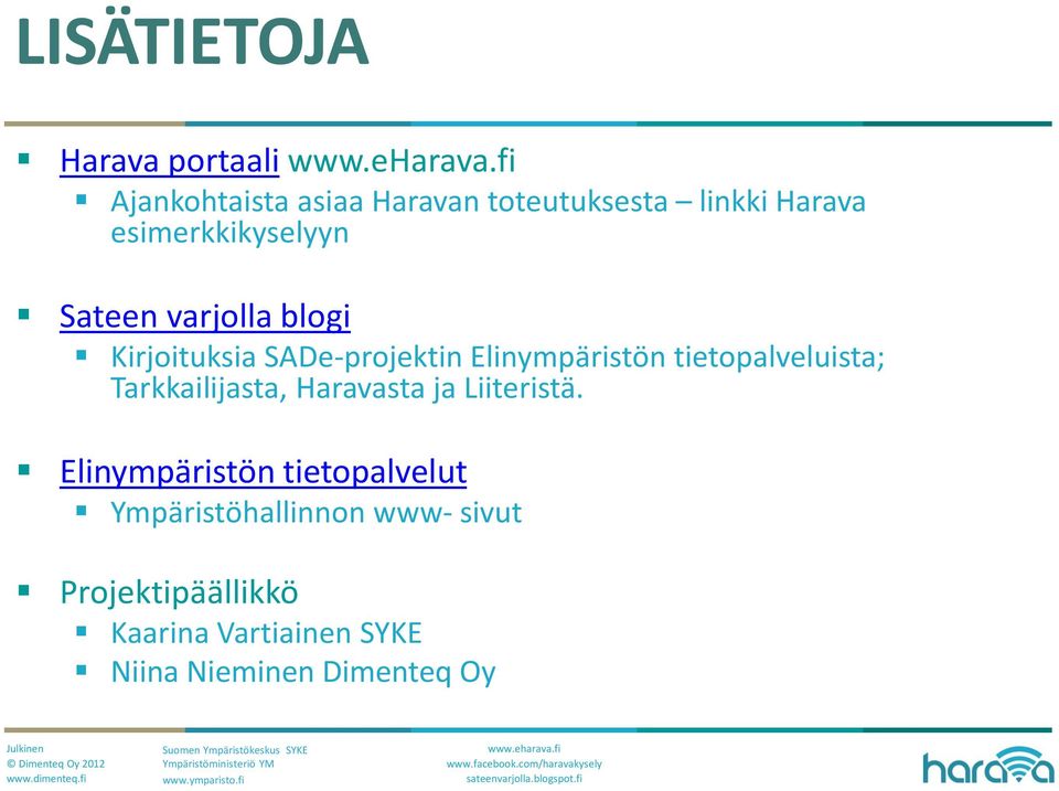 varjolla blogi Kirjoituksia SADe-projektin Elinympäristön tietopalveluista; Tarkkailijasta,