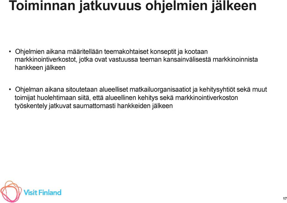 Ohjelman aikana sitoutetaan alueelliset matkailuorganisaatiot ja kehitysyhtiöt sekä muut toimijat