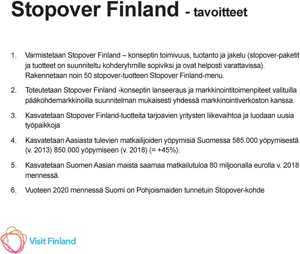 Rakennetaan noin 50 stopover-tuotteen Stopover Finland-menu. 2.