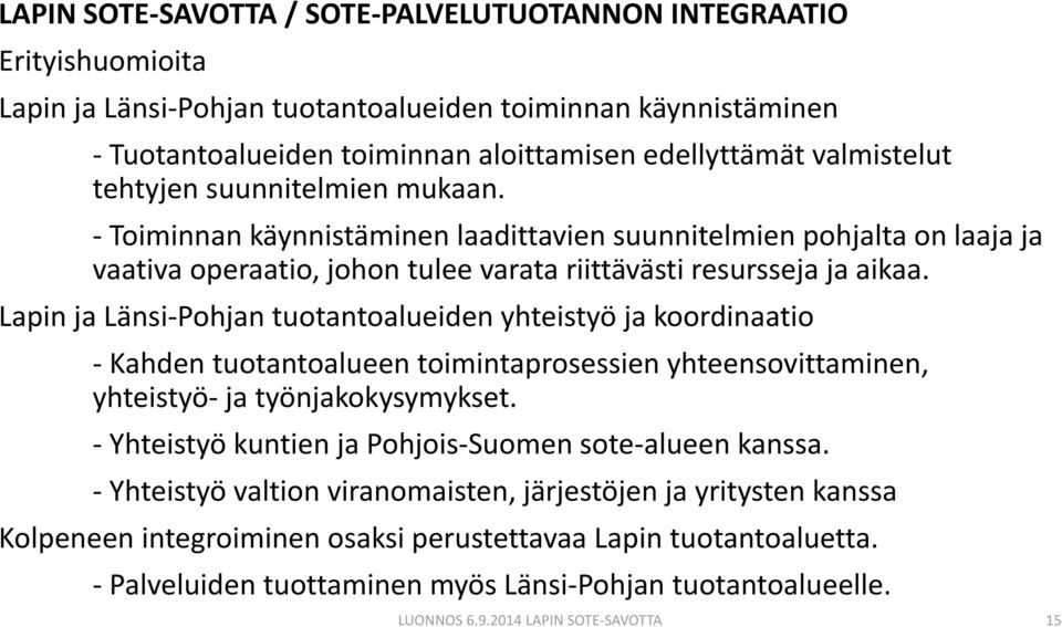 Lapin ja Länsi-Pohjan tuotantoalueiden yhteistyö ja koordinaatio - Kahden tuotantoalueen toimintaprosessien yhteensovittaminen, yhteistyö- ja työnjakokysymykset.