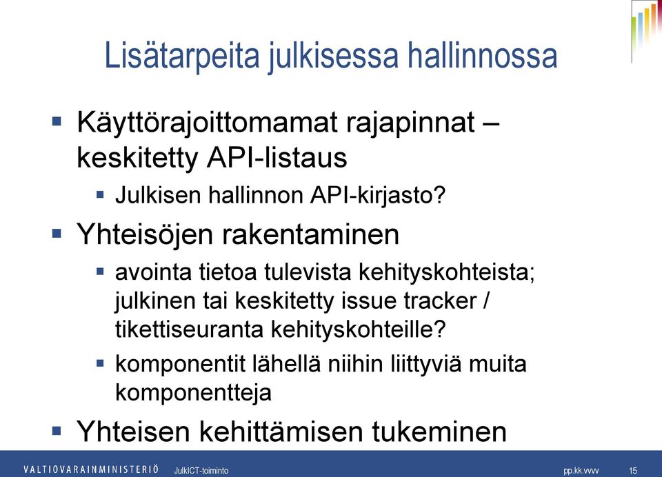 Yhteisöjen rakentaminen avointa tietoa tulevista kehityskohteista; julkinen tai