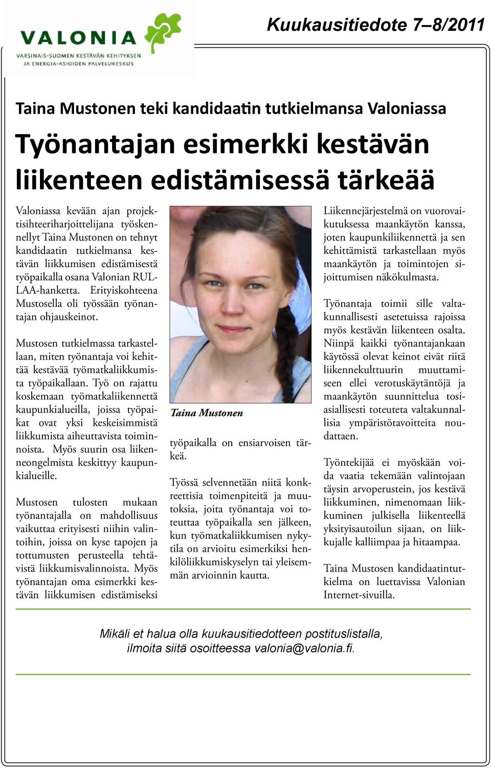 Mustosen tutkielmassa tarkastellaan, miten työnantaja voi kehittää kestävää työmatkaliikkumista työpaikallaan.