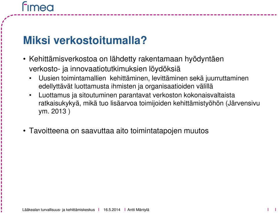 toimintamallien kehittäminen, levittäminen sekä juurruttaminen edellyttävät luottamusta ihmisten ja