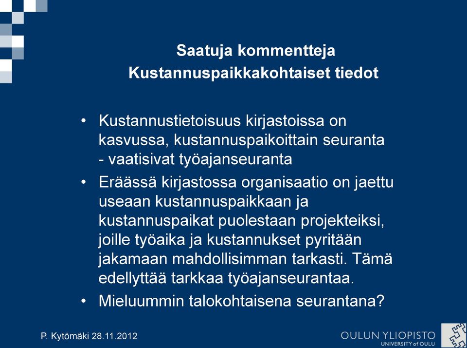 useaan kustannuspaikkaan ja kustannuspaikat puolestaan projekteiksi, joille työaika ja kustannukset