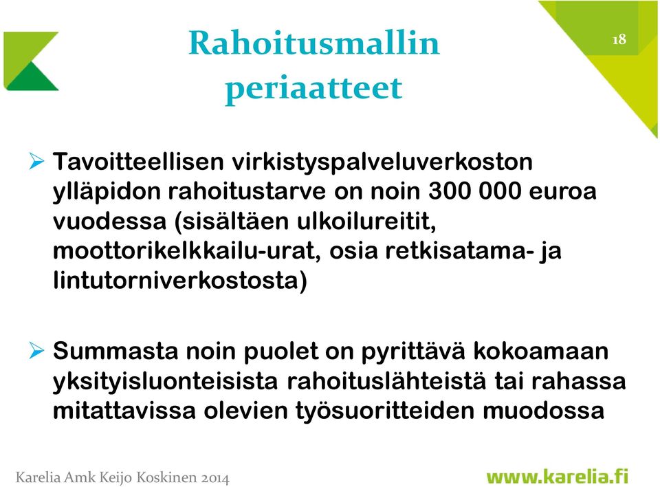 moottorikelkkailu-urat, osia retkisatama- ja lintutorniverkostosta) Summasta noin puolet