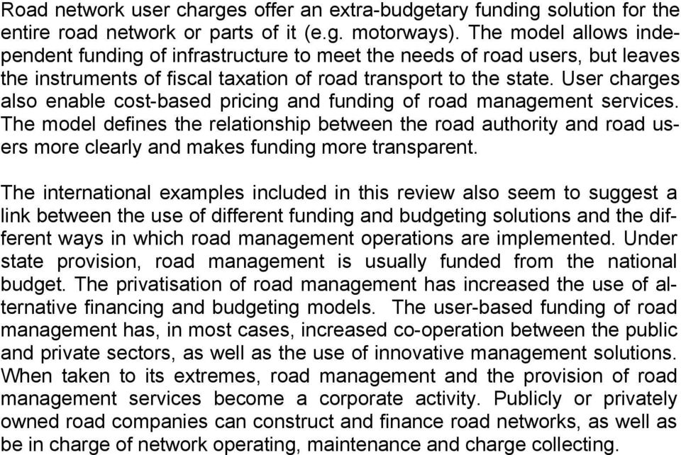 User charges also enable cost-based pricing and funding of road management services.