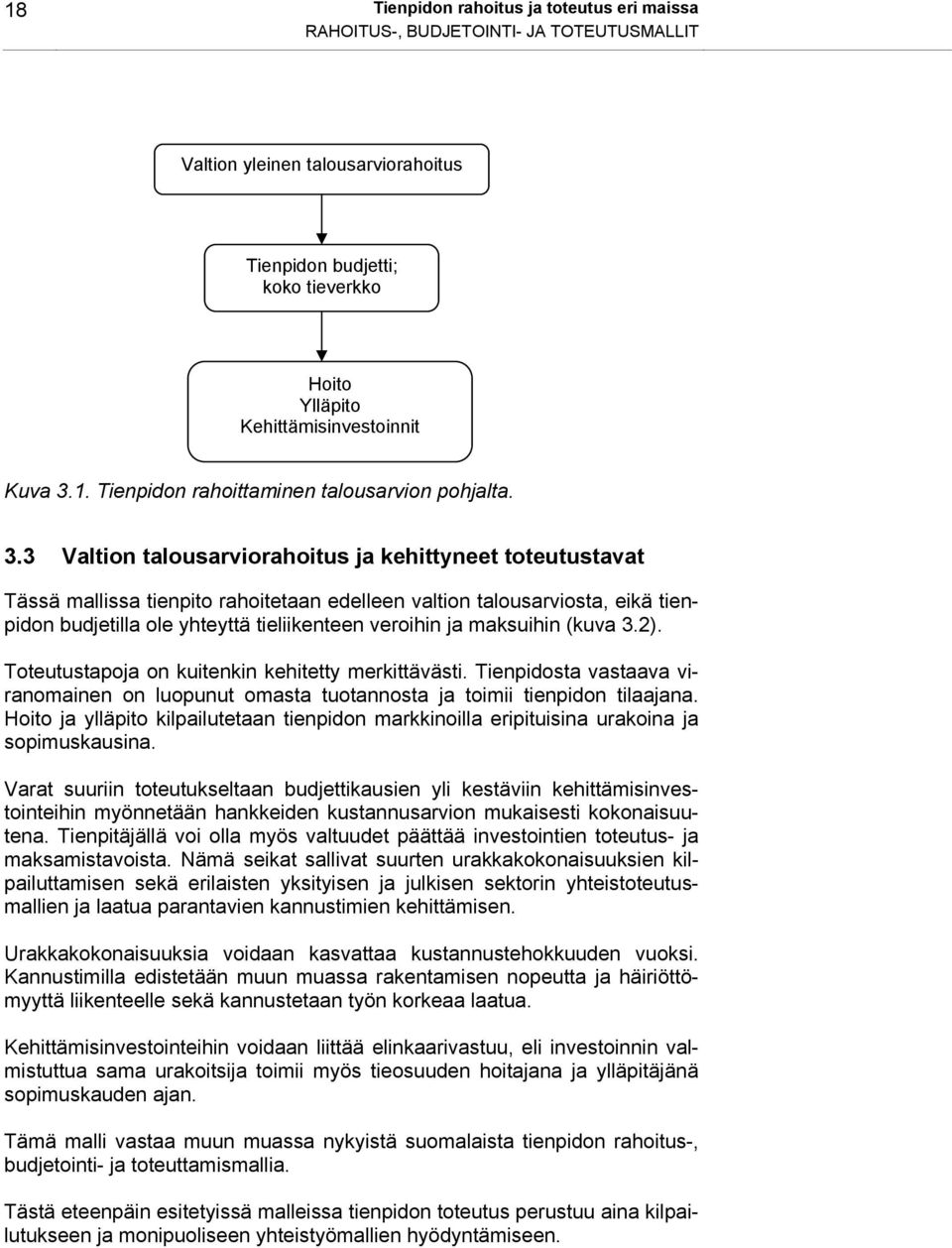 1. Tienpidon rahoittaminen talousarvion pohjalta. 3.