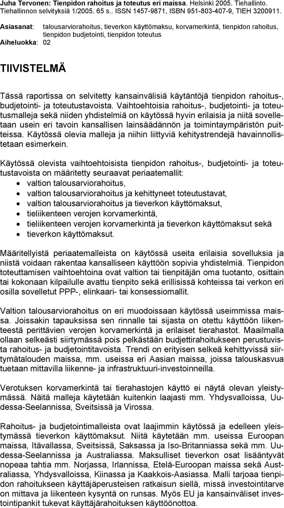 kansainvälisiä käytäntöjä tienpidon rahoitus-, budjetointi- ja toteutustavoista.