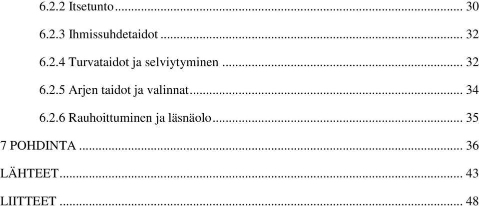 .. 34 6.2.6 Rauhoittuminen ja läsnäolo... 35 7 POHDINTA.