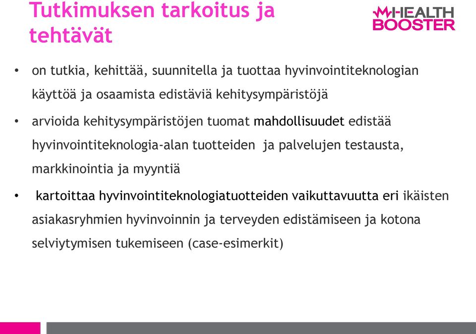 hyvinvointiteknologia-alan tuotteiden ja palvelujen testausta, markkinointia ja myyntiä kartoittaa