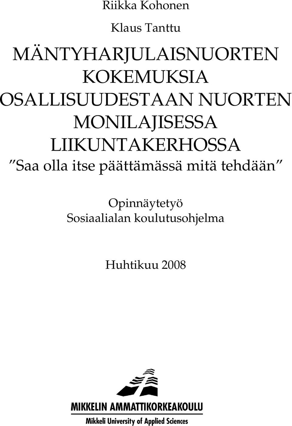 LIIKUNTAKERHOSSA Saa olla itse päättämässä mitä