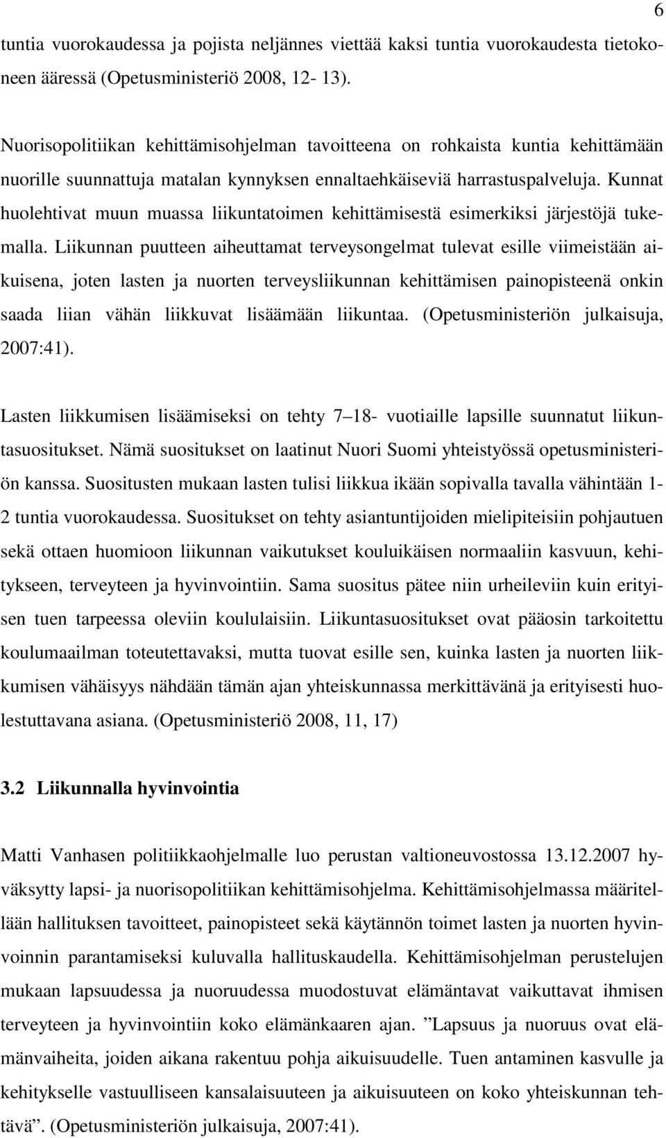 Kunnat huolehtivat muun muassa liikuntatoimen kehittämisestä esimerkiksi järjestöjä tukemalla.