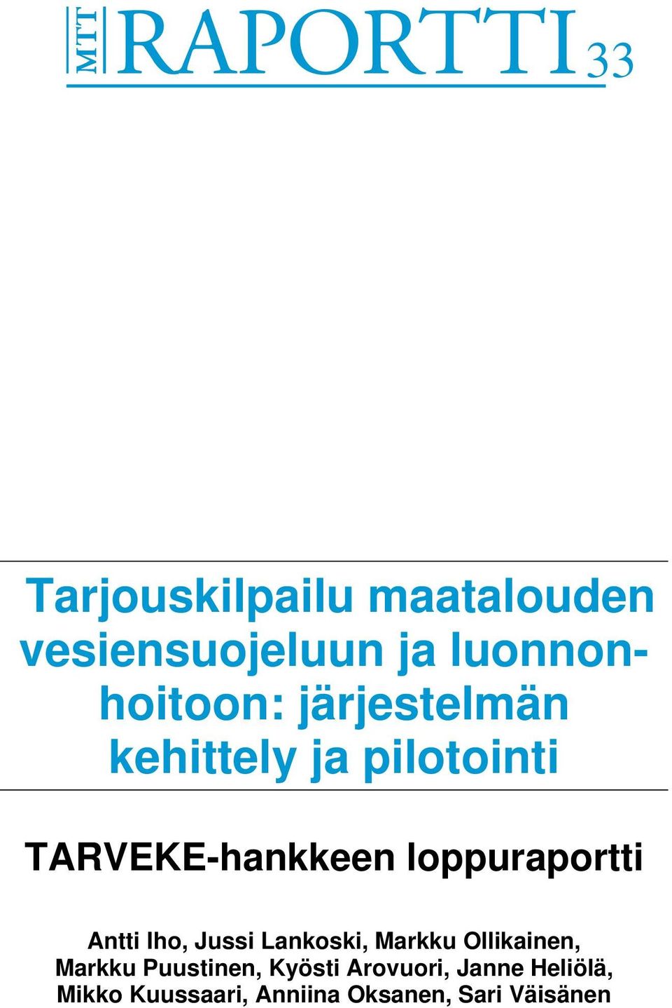 Antti Iho, Jussi Lankoski, Markku Ollikainen, Markku Puustinen,