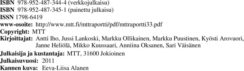 pdf Copyright: MTT Kirjoittajat: Antti Iho, Jussi Lankoski, Markku Ollikainen, Markku Puustinen, Kyösti