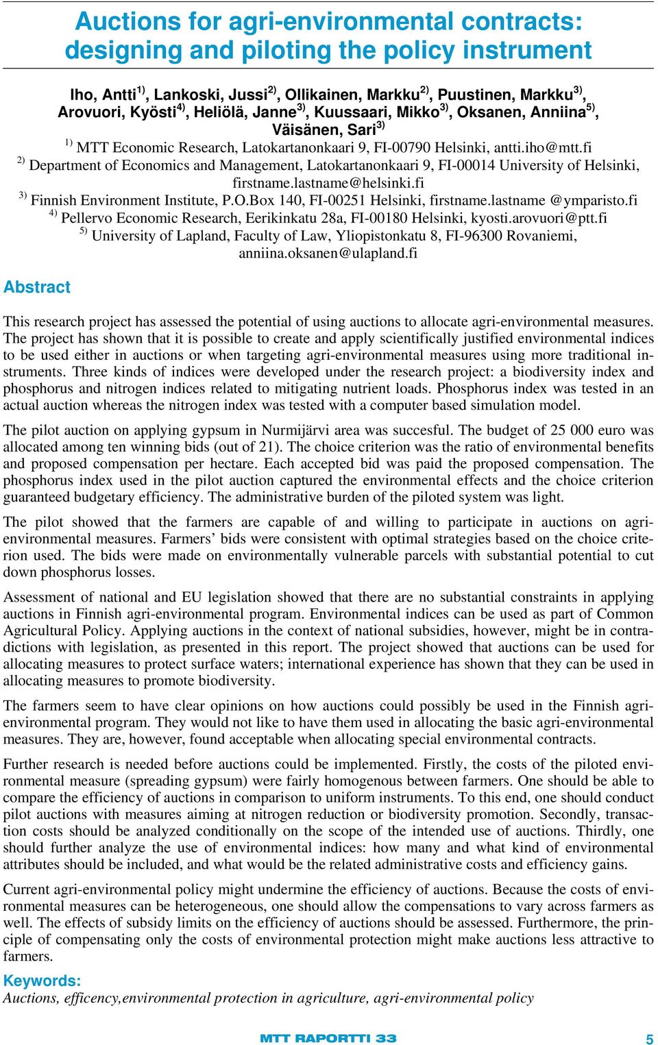 fi 2) Department of Economics and Management, Latokartanonkaari 9, FI-00014 University of Helsinki, firstname.lastname@helsinki.fi 3) Finnish Environment Institute, P.O.