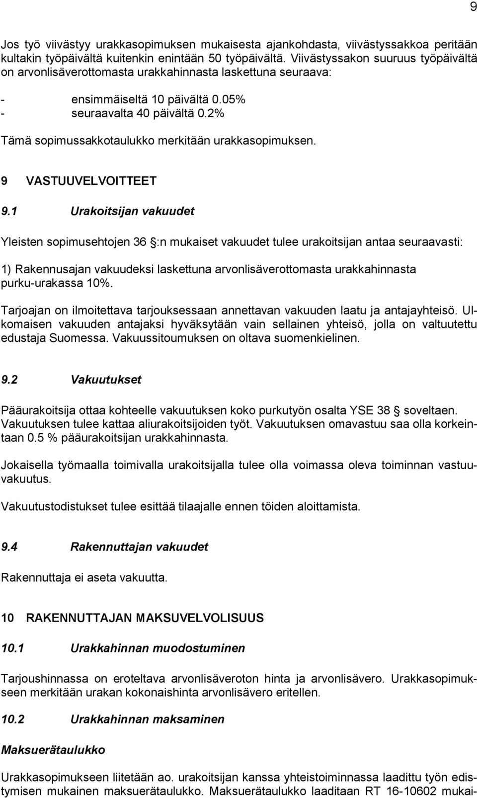 2% Tämä sopimussakkotaulukko merkitään urakkasopimuksen. 9 VASTUUVELVOITTEET 9.