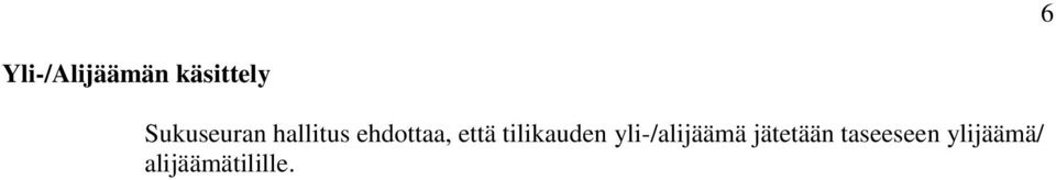 että tilikauden yli-/alijäämä