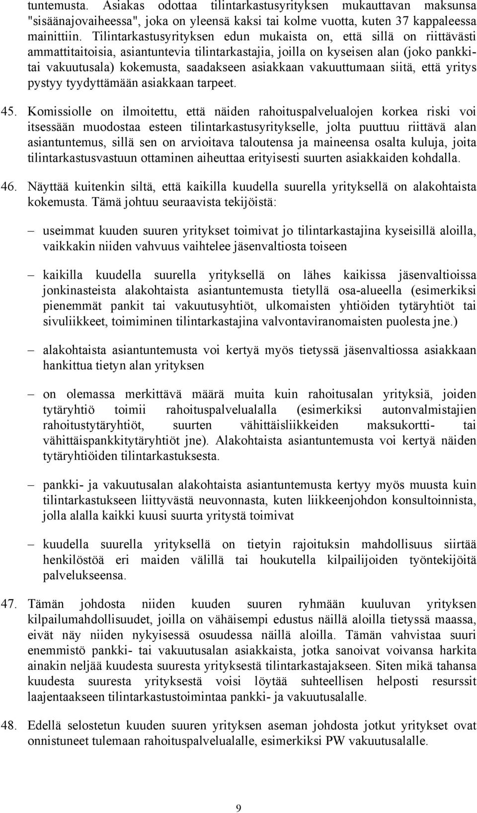 vakuuttumaa siitä, että yritys pystyy tyydyttämää asiakkaa tarpeet. 45.