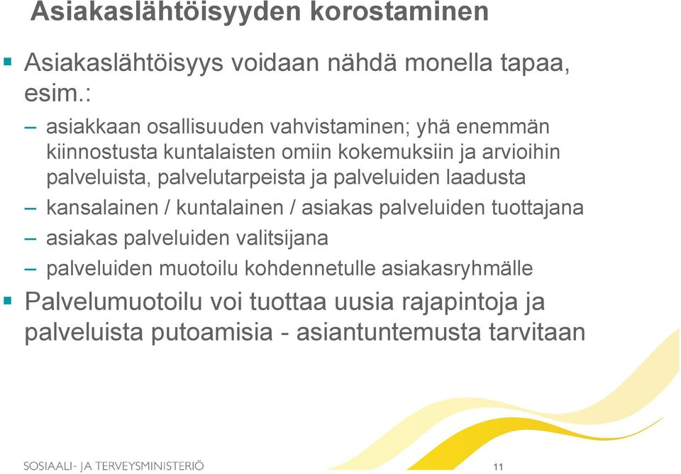 palvelutarpeista ja palveluiden laadusta kansalainen / kuntalainen / asiakas palveluiden tuottajana asiakas palveluiden