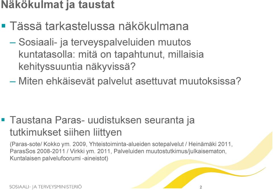 Taustana Paras- uudistuksen seuranta ja tutkimukset siihen liittyen (Paras-sote/ Kokko ym.