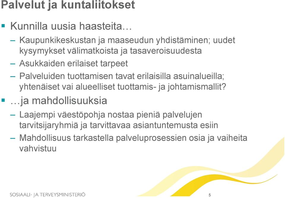 yhtenäiset vai alueelliset tuottamis- ja johtamismallit?