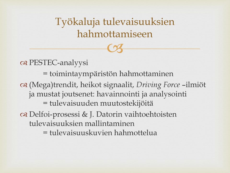 joutsenet: havainnointi ja analysointi = tulevaisuuden muutostekijöitä