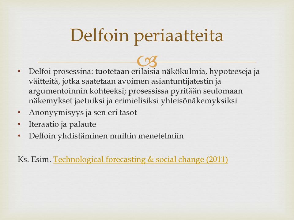 ja erimielisiksi yhteisönäkemyksiksi Anonyymisyys ja sen eri tasot Iteraatio ja palaute Delfoin