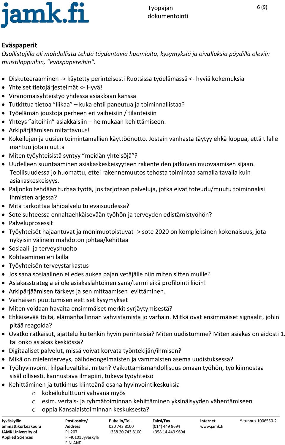 Viranomaisyhteistyö yhdessä asiakkaan kanssa Tutkittua tietoa liikaa kuka ehtii paneutua ja toiminnallistaa?