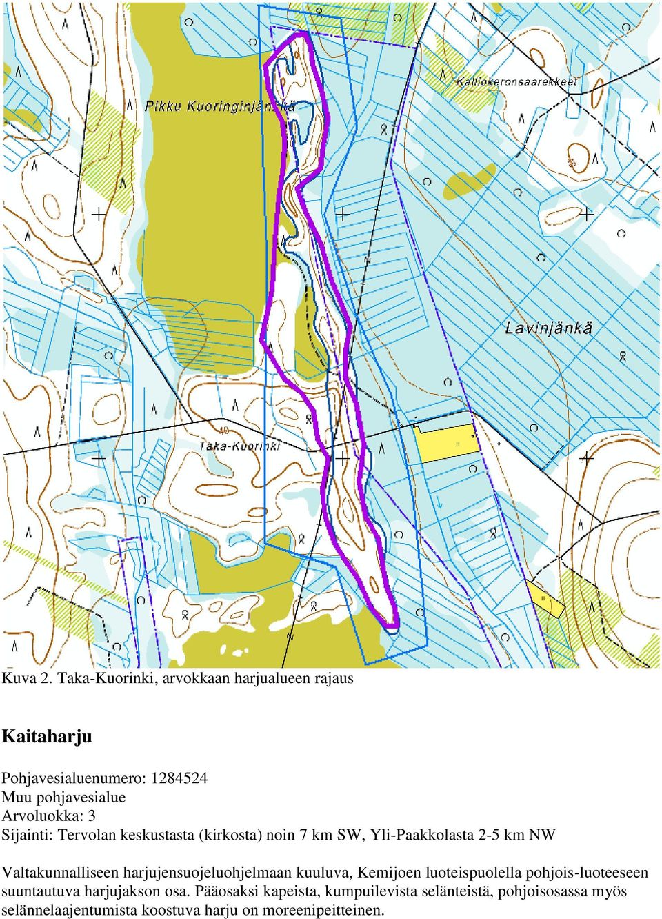3 Sijainti: Tervolan keskustasta (kirkosta) noin 7 km SW, Yli-Paakkolasta 2-5 km NW Valtakunnalliseen