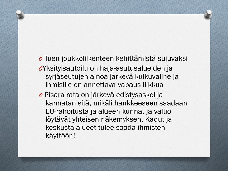 on järkevä edistysaskel ja kannatan sitä, mikäli hankkeeseen saadaan EU-rahoitusta ja alueen