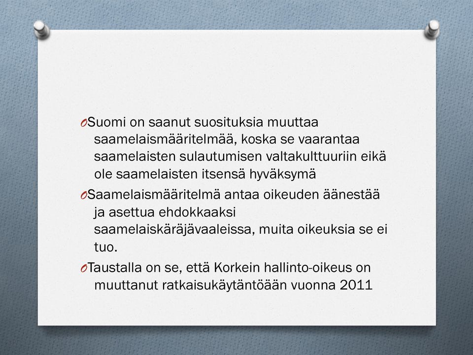 antaa oikeuden äänestää ja asettua ehdokkaaksi saamelaiskäräjävaaleissa, muita oikeuksia se