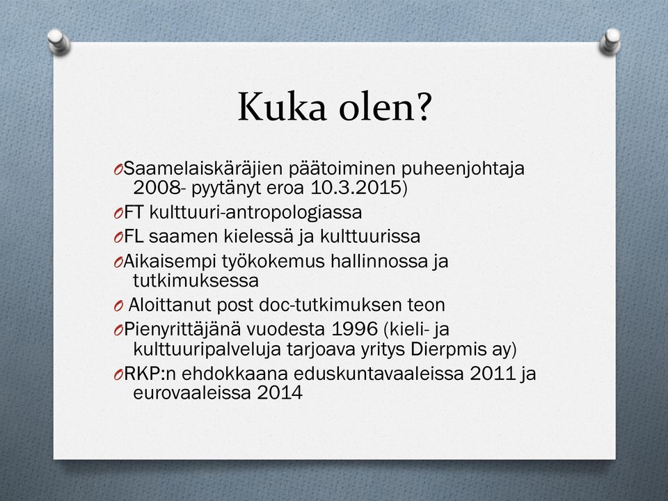 hallinnossa ja tutkimuksessa O Aloittanut post doc-tutkimuksen teon O Pienyrittäjänä vuodesta 1996