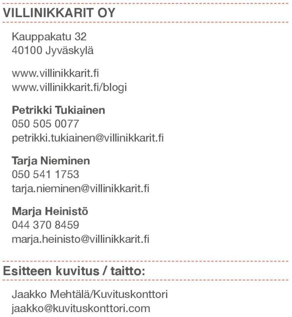 tukiainen@villinikkarit.fi Tarja Nieminen 050 541 1753 tarja.nieminen@villinikkarit.