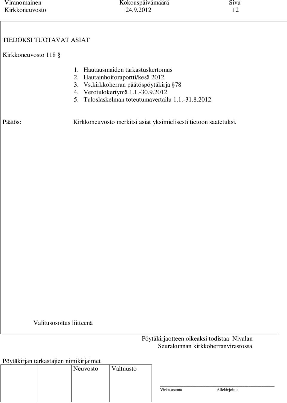 kirkkoherran päätöspöytäkirja 78 4. Verotulokertymä 1.1.-30.9.2012 5.
