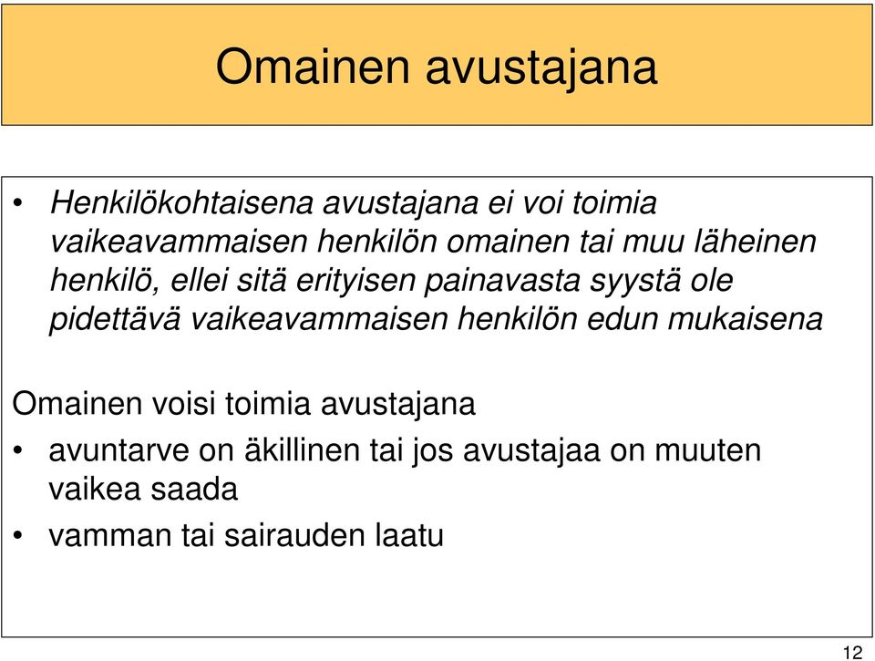 ole pidettävä vaikeavammaisen henkilön edun mukaisena Omainen voisi toimia