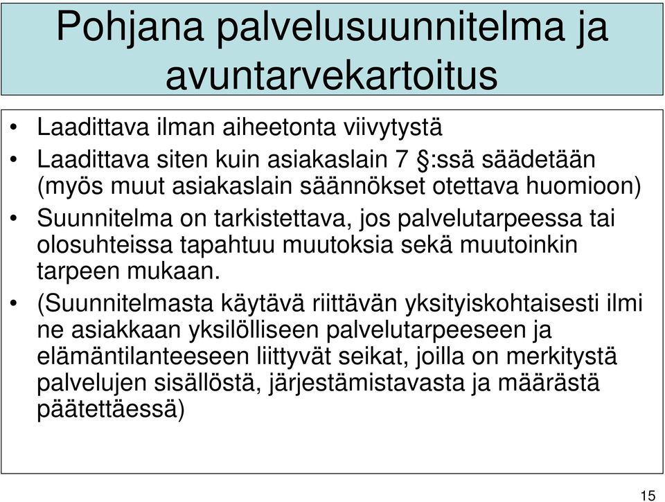 tapahtuu muutoksia sekä muutoinkin tarpeen mukaan.