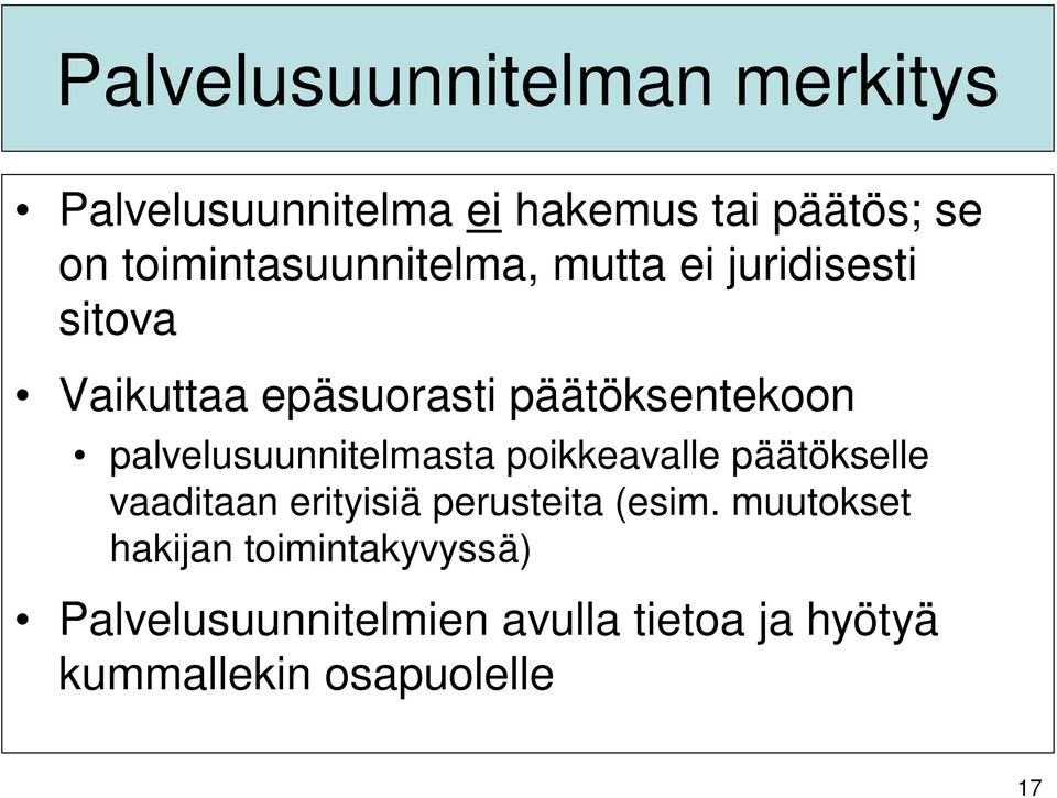 palvelusuunnitelmasta poikkeavalle päätökselle vaaditaan erityisiä perusteita (esim.