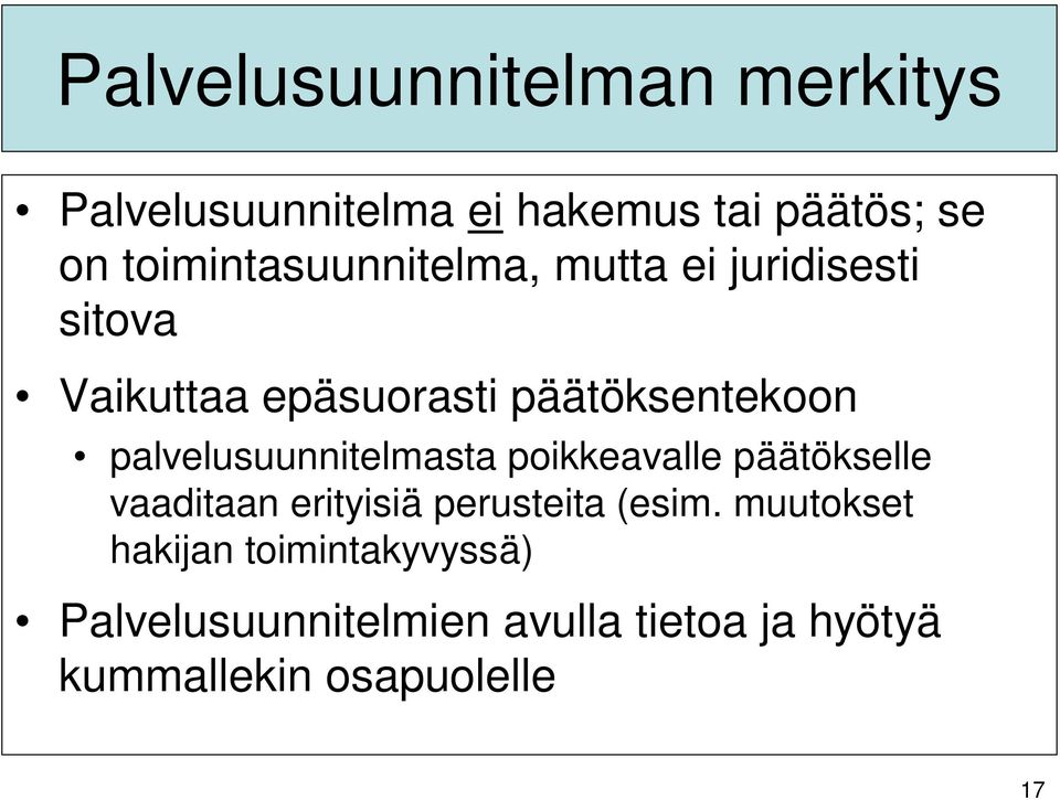 palvelusuunnitelmasta poikkeavalle päätökselle vaaditaan erityisiä perusteita (esim.