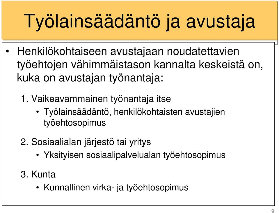 Vaikeavammainen työnantaja itse Työlainsäädäntö, henkilökohtaisten avustajien työehtosopimus 2.