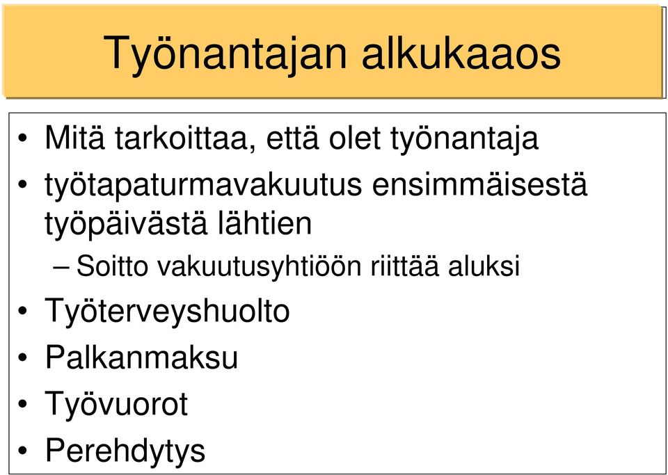 työpäivästä lähtien Soitto vakuutusyhtiöön riittää