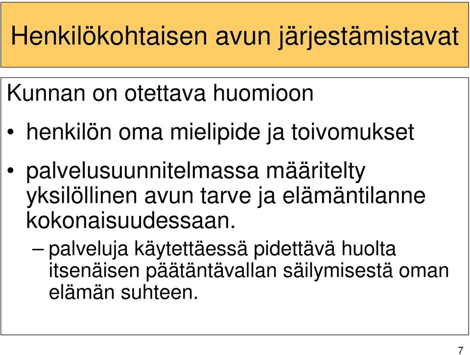 yksilöllinen avun tarve ja elämäntilanne kokonaisuudessaan.