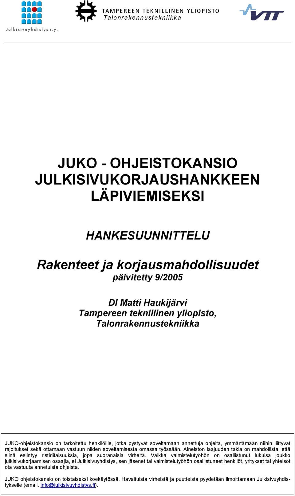 soveltamisesta omassa työssään. Aineiston laajuuden takia on mahdollista, että siinä esiintyy ristiriitaisuuksia, jopa suoranaisia virheitä.