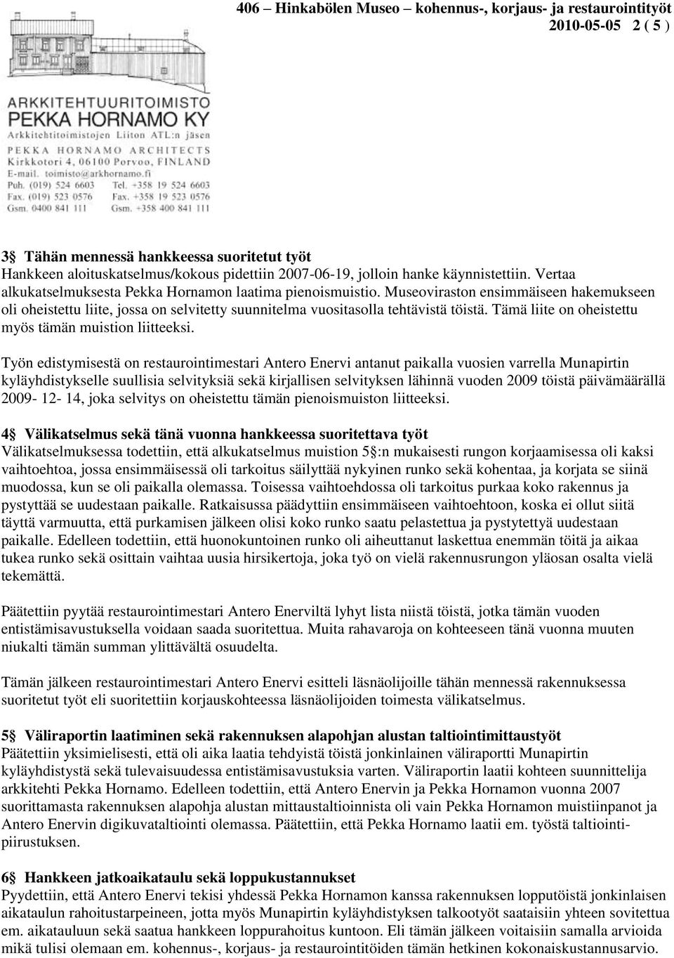Tämä liite on oheistettu myös tämän muistion liitteeksi.