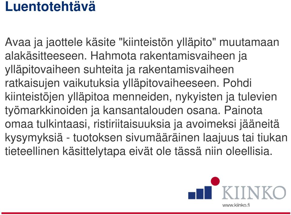 Pohdi kiinteistöjen ylläpitoa menneiden, nykyisten ja tulevien työmarkkinoiden ja kansantalouden osana.