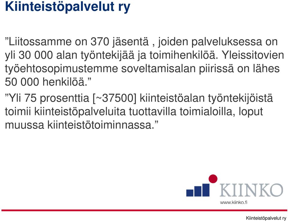 Yleissitovien työehtosopimustemme soveltamisalan piirissä on lähes 50 000 henkilöä.