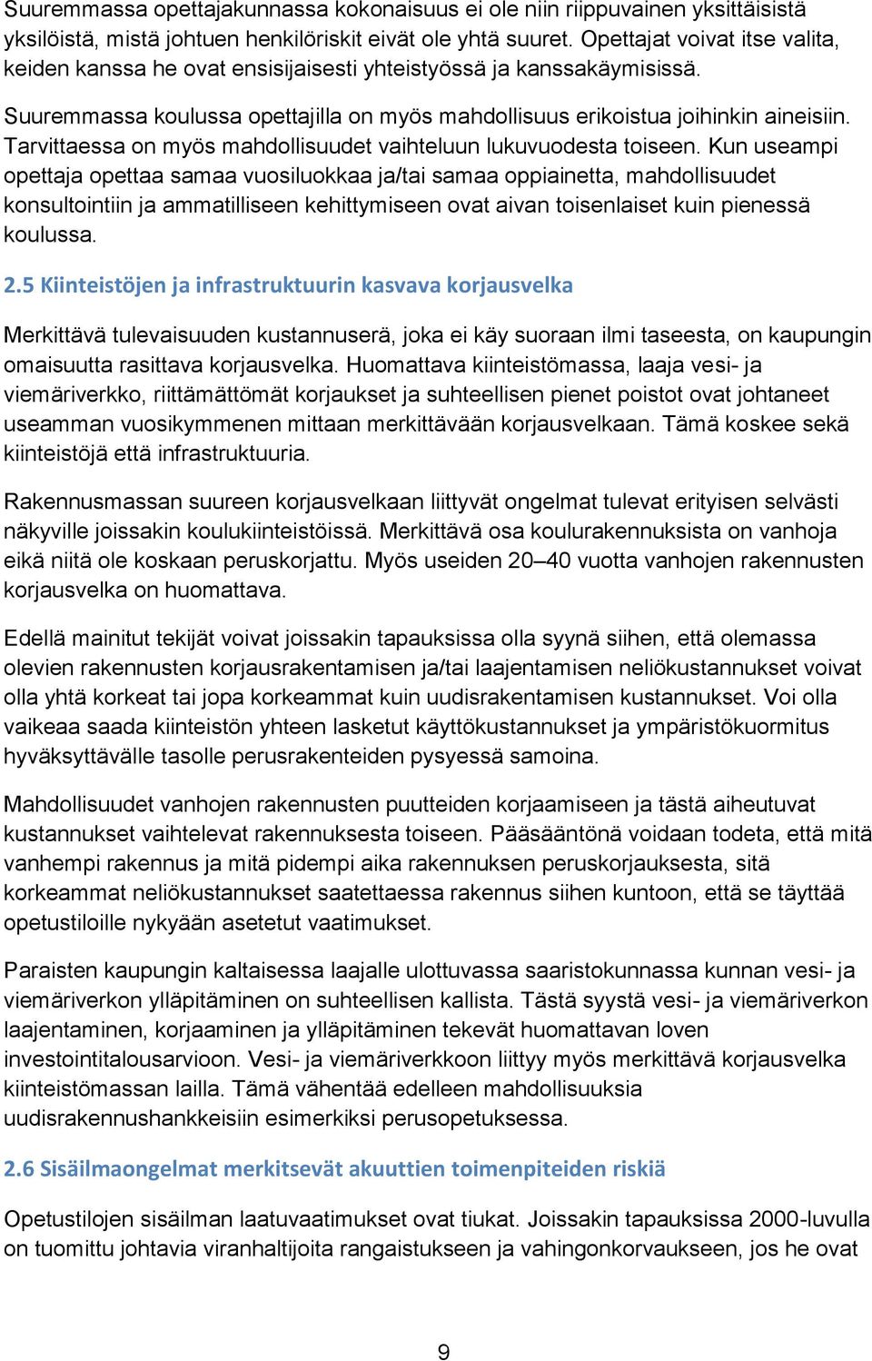 Tarvittaessa on myös mahdollisuudet vaihteluun lukuvuodesta toiseen.