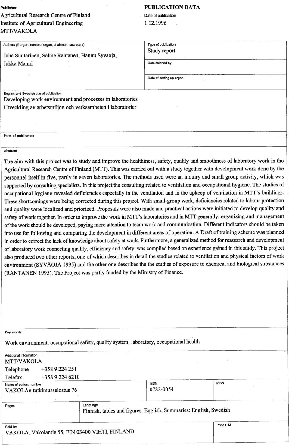 organ English and Swedish title of publication Developing work environment and processes in laboratories Utveckling av arbetsmiljön och verksamheten i laboratorier ' Parts of publication Abstract The